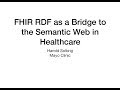FHIR RDF As A Bridge To The Semantic Web In Healthcare Harold Solbrig Mayo Clinic Edited FHIR RDF As A Bridge To The Semantic Web In Healthcare Harold Solbrig Mayo Clinic Edited