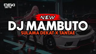 DJ MAMBUTO X SULAMA DEKAT X TANTAE VIRAL SLOW