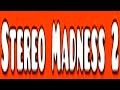 stereo madness 2