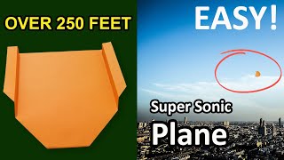 Over 250 FEET - EASY Paper Plane that FLY FAR | BEST Paper Airplanes | Super Sonic Plane