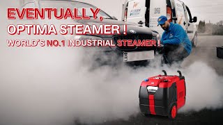 Eventually, your choice will be the OPTIMA STEAMER, the World's No.1 Industrial Steamer !