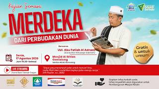 kajian SEMASA | Ust. Ust. Abu Fatiah Al Adnani | 'Merdeka dari Harta Dunia'
