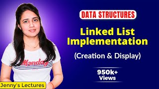 2.4 Linked List Implementation in C/C++ | Creation and Display | DSA Tutorials