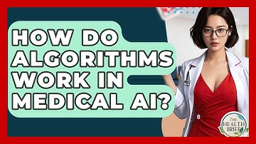 How Do Algorithms Work In Medical AI? - The Health Brief