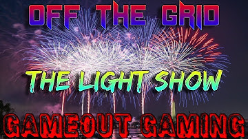 Off The Grid| The Light Show(GMOG) | GAMEOUT GAMING