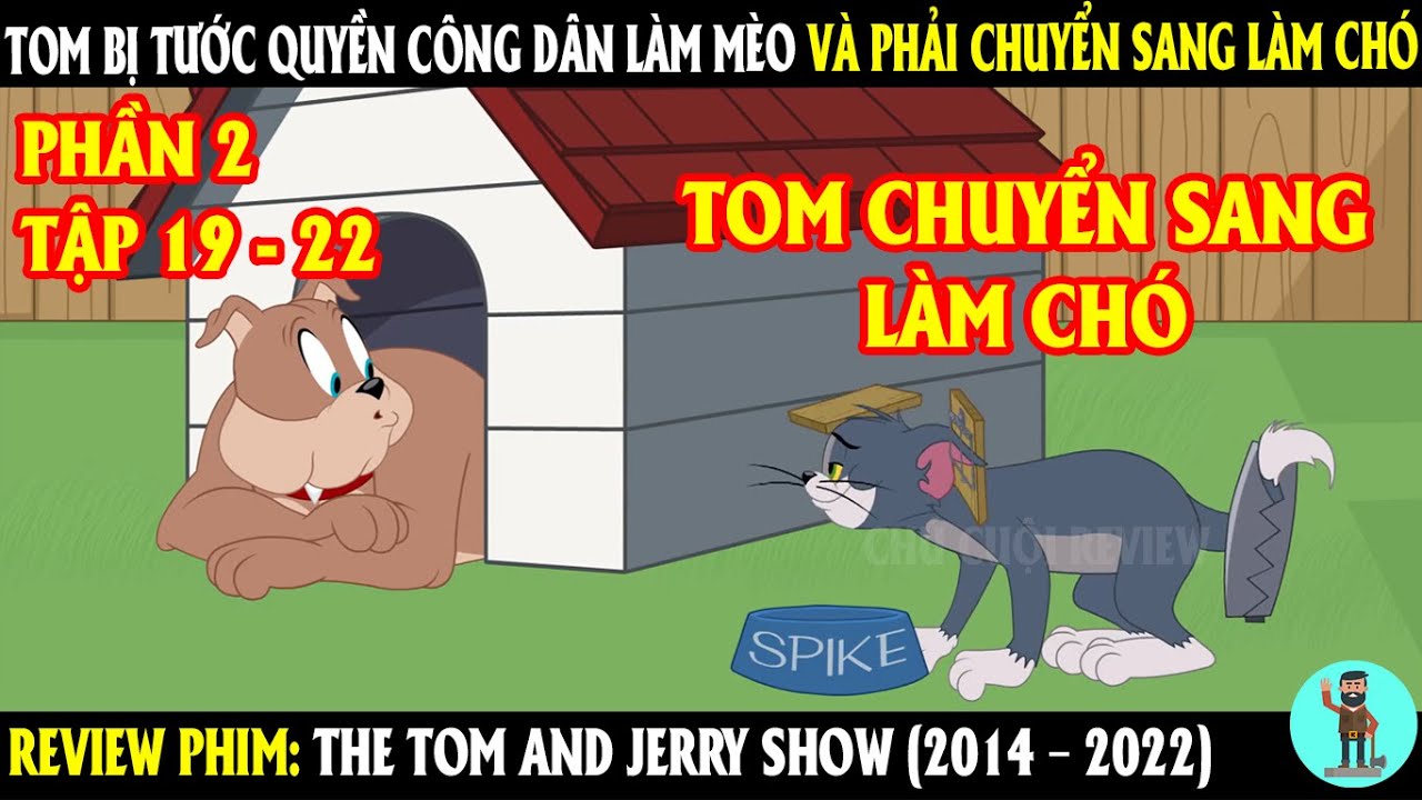 Tom Bị Tước Quyền Công Dân Làm Mèo Và Phải Chuyển Sang Làm Chó | REVIEW PHIM | CHÚ CUỘI REVIEW