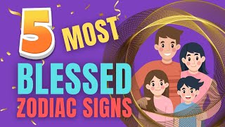 5 Most Blessed Zodiac Signs | Ziggy Natural