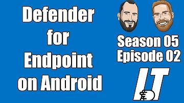 S05E02 - Microsoft Defender for Endpoint on Android (I.T)