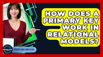 How Does A Primary Key Work In Relational Models? - Server Logic Simplified