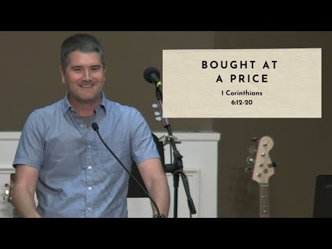 Bought at a Price - 1 Corinthians 6:12-20
