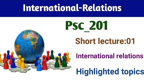 Psc201 short lecture:01 | best short lectures | psc201 lesson:01 | international relations |