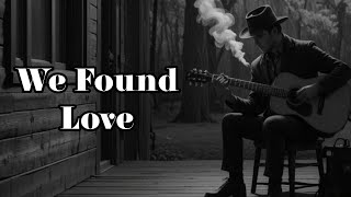 We Found Love - This Song Broke Everyones Heart Youtou Tunes