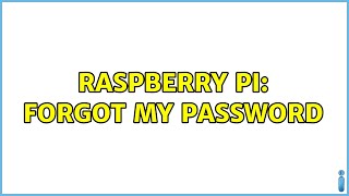 Raspberry Pi: Forgot my password (2 Solutions!!)