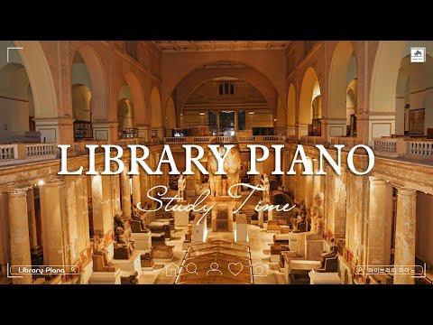 [Study Time] 🎧 도서관에서 듣기 좋은 피아노 음악  | Relaxing Piano [공부를 위한 BGM]