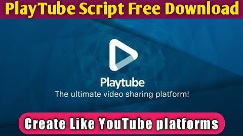 PlayTube – The Ultimate PHP Video CMS & Video Sharing Platform ( Latest Version )