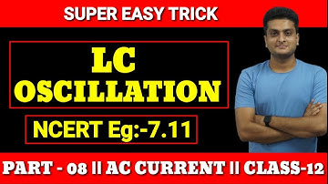 LC OSCILLATION || NCERT EXAMPLE:- 7.11 || AC CURRENT ||  PHYSICS || CLASS 12