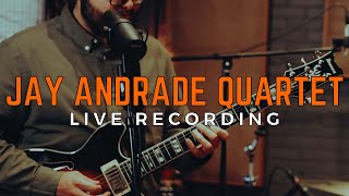 Jay Andrade Quartet | Live Studio Session 1