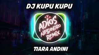 DJ Kupu - Kupu – Tiara Andini | Adios Alessandro Remix