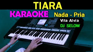 DJ TIARA - Vita Alvia  | KARAOKE Nada Pria
