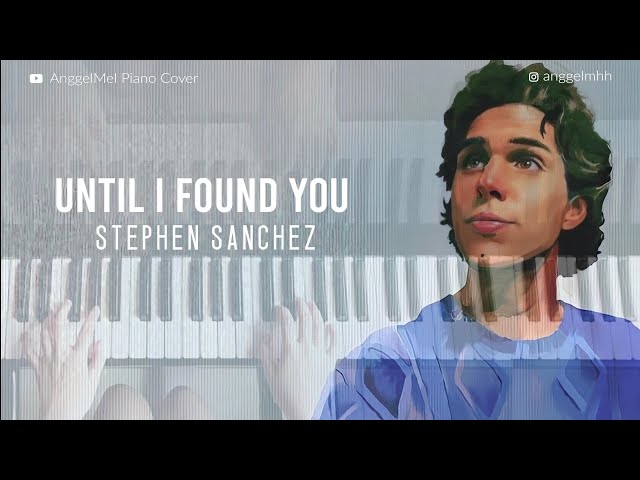 Until I Found You - Stephen Sanchez (Piano Cover) with Lyrics by AnggelMel class=