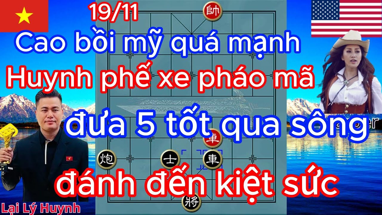 Cao bồi Mỹ quá mạnh Huynh phế xe pháo mã đưa 5 tốt qua sông đánh đến kiệt sức