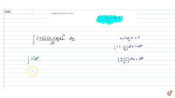 Integrate the functions `((1+x)(x+logx)^2)/x`...