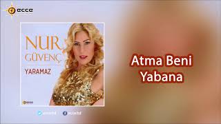 Atma Beni Yabana - Nur Güvenç