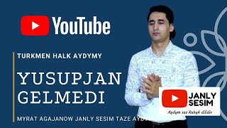 Myrat Agajanow Yusupjan Gelmedi Janly Sesim 2020