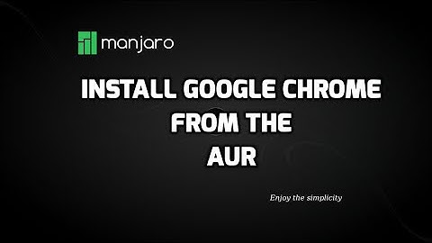 install Chrome in Manjaro 16.08