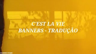 Banners - C'est La Vie (TRADUÇÃO)