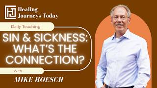 Sin & Sickness: What's the Connection? | Mike Hoesch