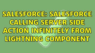 Salesforce: Salesforce Calling Server Side action Infinitely from Lightning Component