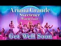 Get Well Soon - Ariana Grande - Sweetener World Tour - Filmed By You