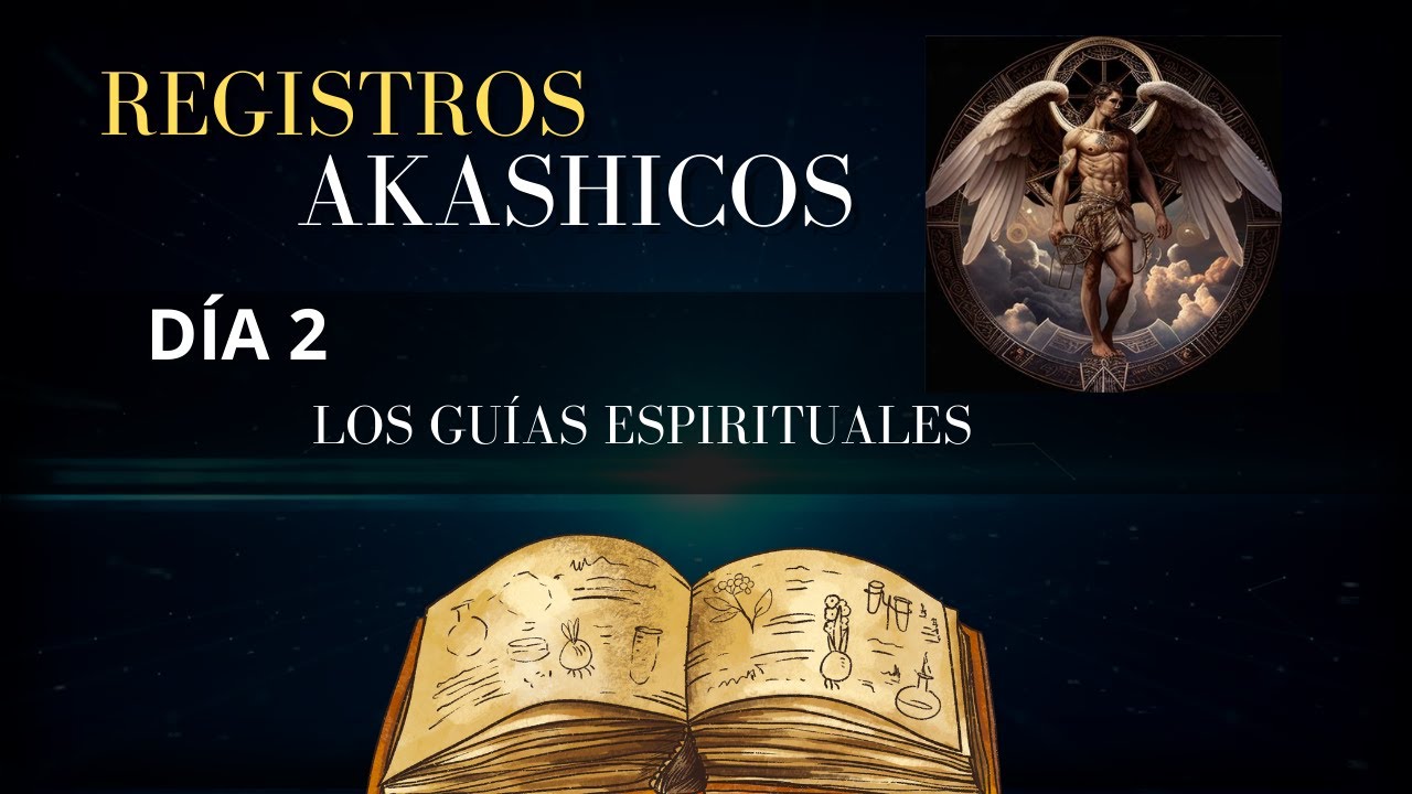 Registros Akashicos DÍA 2 Los guías espirituales YouTube