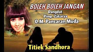 BOLEH BOLEH JANGAN  (Dangdut) O.M. Pancaran Muda.  Pimp. Zakarya   - Titiek Sandhora