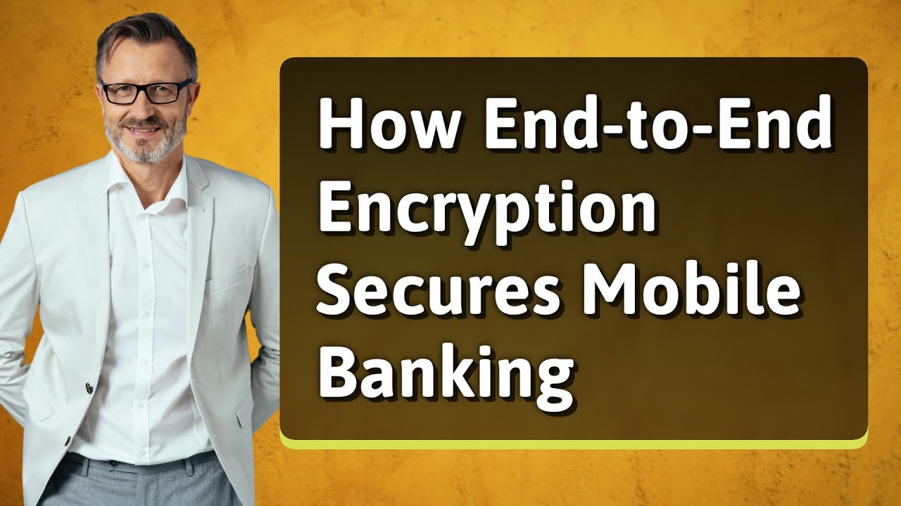 How End-to-End Encryption Secures Mobile Banking
