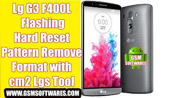 Lg G3 F400L Flashing   Hard Reset   Pattern Remove   Format with cm2 Lgs Tool | GsmSoftwares