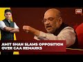 Modi Govt vs Opposition CAA Showdown | Shah Accuses Opposition Of  Fear Mongering | India Today News