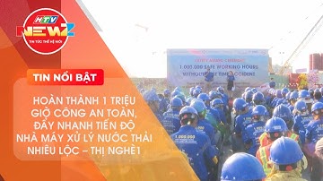 HOÀN THÀNH 1 TRIỆU GIỜ CÔNG AN TOÀN, ĐẨY NHANH TIẾN ĐỘ NHÀ MÁY XỬ LÝ NƯỚC THẢI NHIÊU LỘC - THỊ NGHÈ