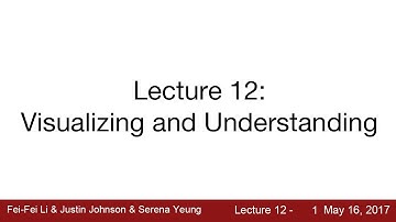 Lecture 12 | Visualizing and Understanding