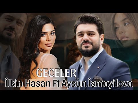 İlkin Hasan Feat Aysun İsmayilova - Geceler - 2023 Official Klip