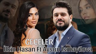 İlkin Hasan Feat Aysun İsmayilova - Geceler - 2023 Official Klip