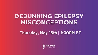 Debunking Epilepsy Misconceptions
