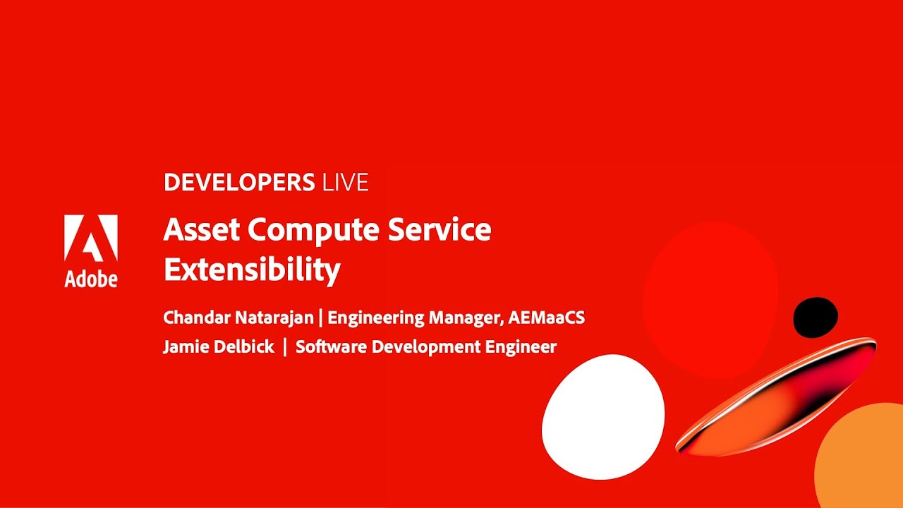 Adobe Developers Live | Asset Compute Service Extensibility