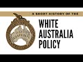 A short history of the white australia policy