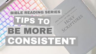 Bible Reading Series Ep 2: NotSoCommon Tips for Consistency | SaturdayDaydreams