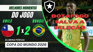 Melhores Momentos: Chile x Brasil Eliminatórias 2024 - Botafogo ajudando a seleção