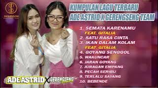 KUMPULAN LAGU TERBARU ADE ASTRID X GERENGSENG TEAM | SEMATA KARENAMU FEAT. GITALIA KDI