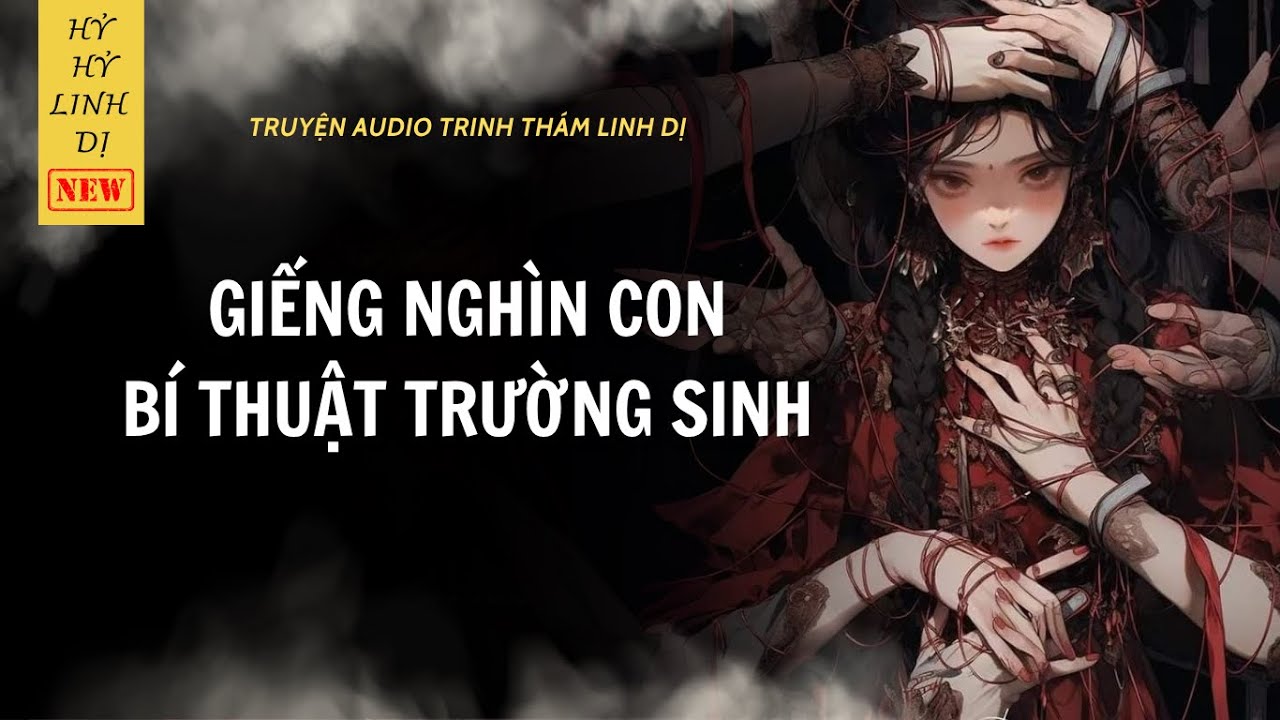 [Truyện Linh Dị ] GIẾNG NGHÌN CON BÍ THUẬT TRƯỜNG SINH | Hỷ Hỷ Linh Dị | Audio Nấu Ăn