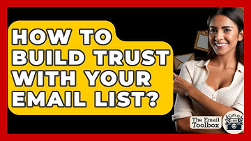 How To Build Trust With Your Email List? - TheEmailToolbox.com